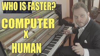 Who plays faster? A Pianist or the Computer?